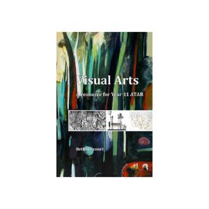 Visual Arts A Resource For Year 11 Atar. Author Beth Harcourt