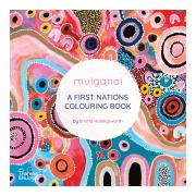 Mulganai A First Nations Colouring Book  Emma Hollingsworth 1st Edn