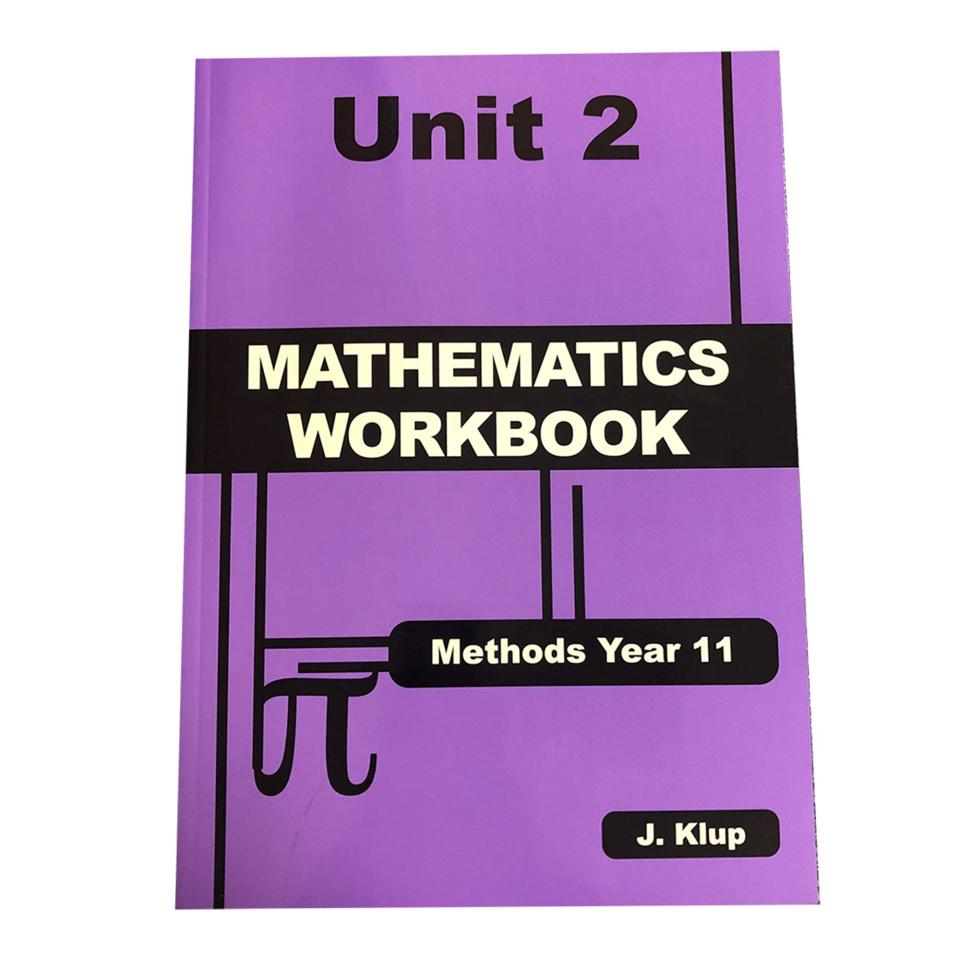 Methods Year 11 Mathematics Workbook Unit 2 John Klup