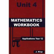 Applications Year 12 Mathematics Workbook Unit 4 John Klup
