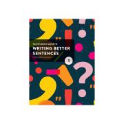 The Student Guide To Writing Better Sentences In The English Classroom 1 Ticking Mind 1st Edn.