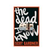 The Dead I Know 1st Ed Authors Scot-Gardner Et Al