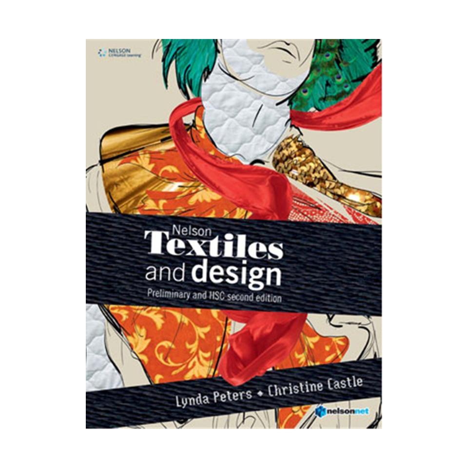 Nelson Textiles and Design Preliminary and HSC 2nd ed. Authors Christine Castle and Lynda Peters