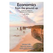 Economics From The Ground Up - A Text For Students Of Vce Economics Units 1&2