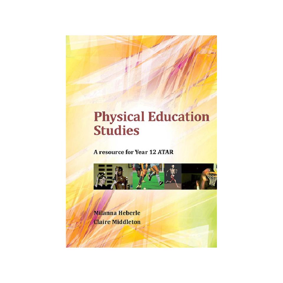 Physical Education Studies A Resource For Year 12 ATAR Authors Heberle & Middleton